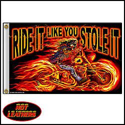 Biker flag, ride it like you stole it, hot leathers 3x5 feet flag