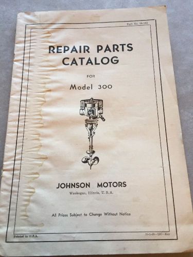 Old~vintage~antique johnson outboard motors repair parts catalog~model 300~omc