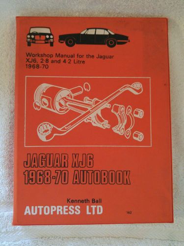 Jaguar xj6 1968-70 autobook workshop manual by kenneth ball autopress ltd