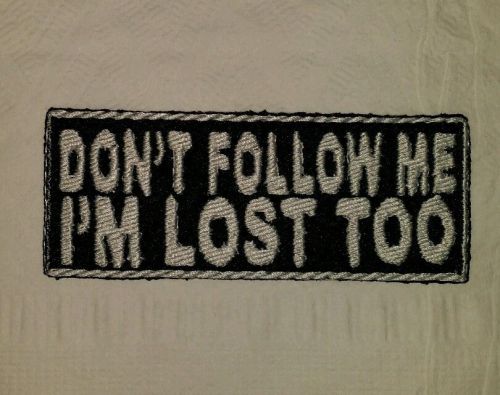 Don't follow me i'm lost too motorcycle biker embroidered vest patch iron on