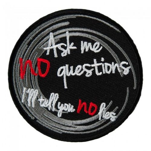 Embroidered motorcycle patch -ask me no questions i&#039;ll tell you no lies patch*