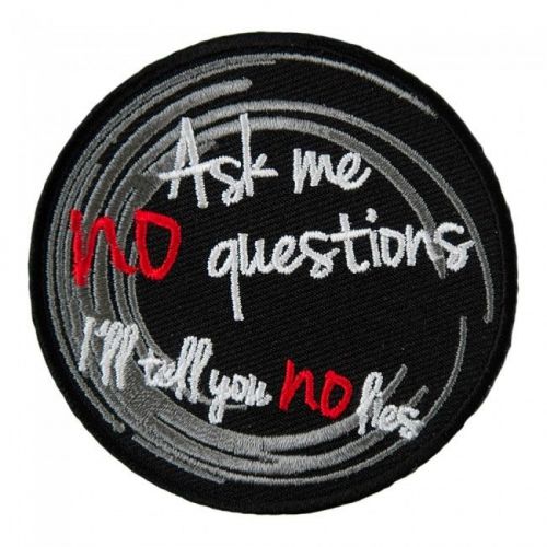 Embroidered motorcycle patch -ask me no questions i'll tell you no lies patch*