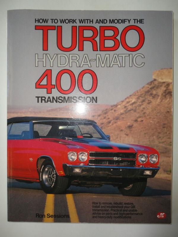 How to work with and modify the turbo hydra-matic 400 transmission by ron sessio