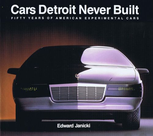 Cars detroit never built: fifty years of american experimental cars-hard cover