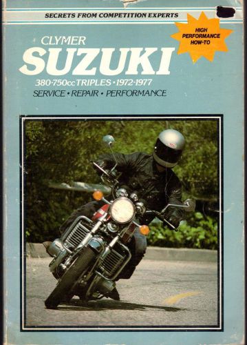 1972-1977 clymer suzuki motorcycle 380-750 cc triples service manual (613)