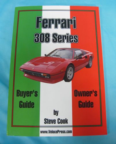 Ferrari 308 series buyer's guide &amp; owner's guide by steve cook