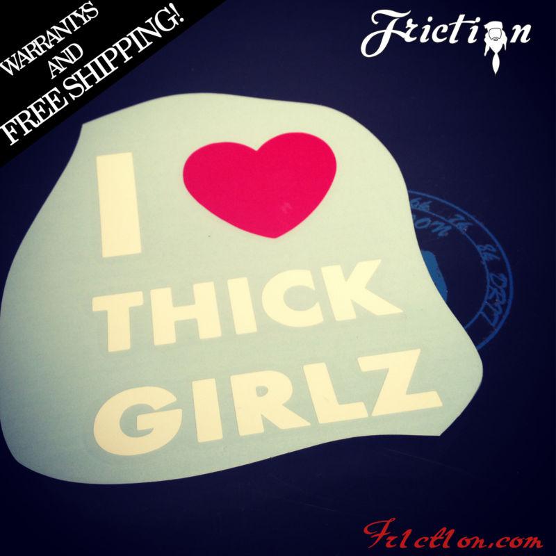 I heart thick girlz sticker decal vinyl jdm euro drift illest fatlace funny 