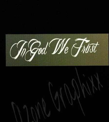 "in god we trust"  white sticker 8.5" x 2" aprox.
