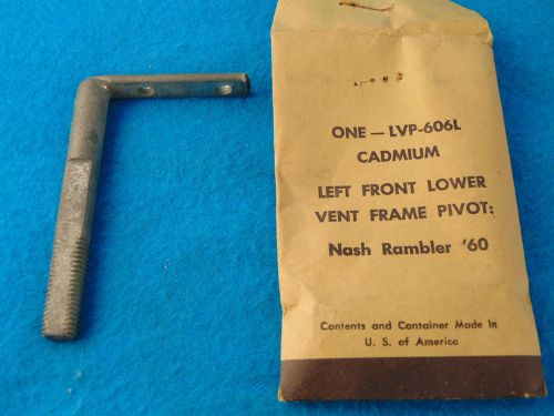 1960 nash rambler left lower vent frame pivot lvp-606l nos nors