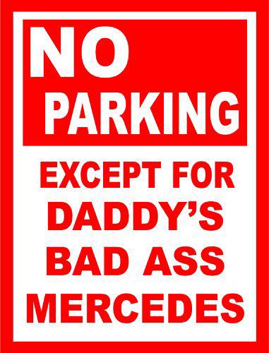 Mercedes parking sign  no parking daddys mercedes