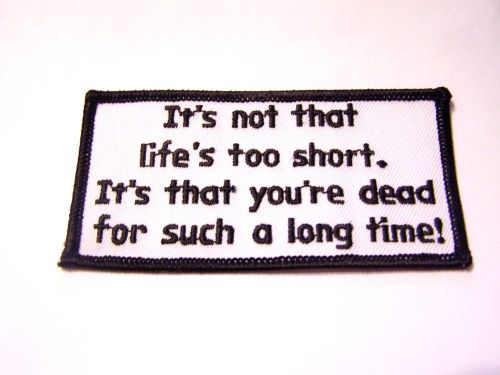 #0562 motorcycle vest patch it's not that life's too short.  it's that you're...