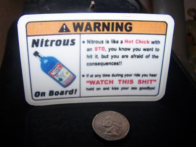 Nitrous warning - its like a hot chick with an s.t.d.- sticker 