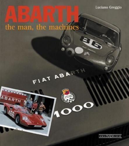 Abarth the man, the machines fiat simca zagato 500 750 1100 2000 spider 3000