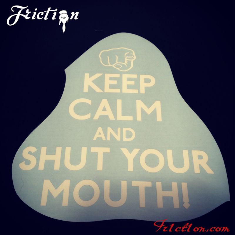 Keep calm and shut your mouth sticker decal keep calm funny carry chive illest