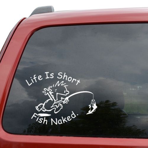 Life is short fish naked funny car window vinyl decal sticker- 6&#034; wide white
