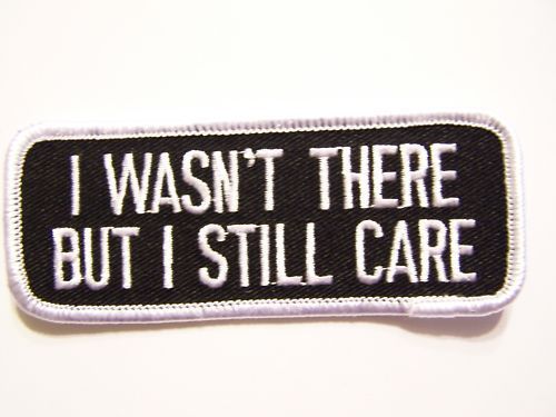 #0157 motorcycle vest patch i wasn't there but i still care