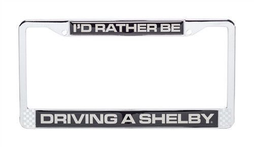 Ford mustang cobra "rather be driving a shelby" chrome license plate tag frame