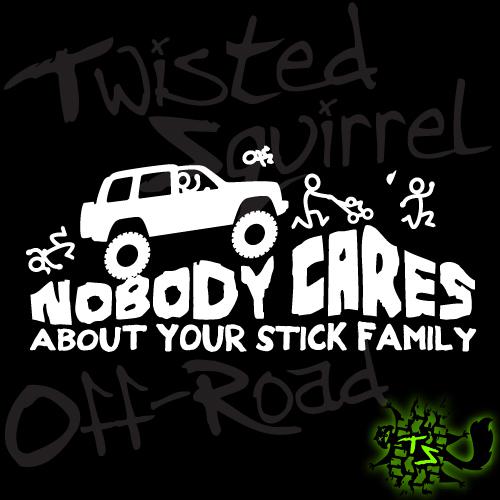 Nobody cares about your stick family decal - jeep liberty kj kk