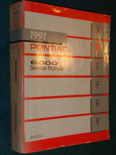 1991 pontiac 6000 shop manual / original g.m. service book / useful!!