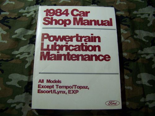 Ford 1984 car shop manual powertrain, lubrication, maintenance, see description
