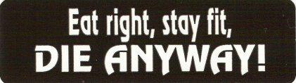 Motorcycle sticker for helmets or toolbox #292-1 eat right stay fit die anyway