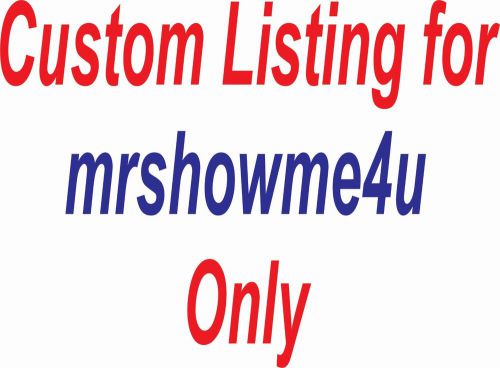 Custom listing for mrshowme4u only