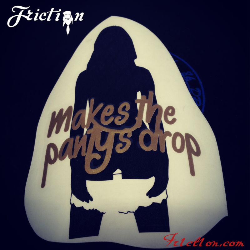 Makes the pantys drop decal funny partys illest funny bad girls chive keep calm