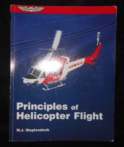 Principles of helicopter flight by wagtendonk, aviation, flying