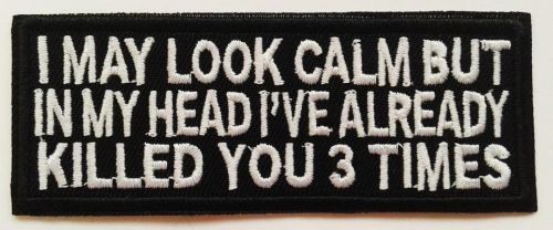 I may look calm but in my head i've already killed you 3 times patch biker vest