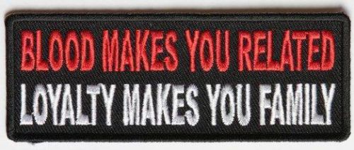 Blood makes you related loyalty 10cmx4cm"- vest patch biker mc ride chopper