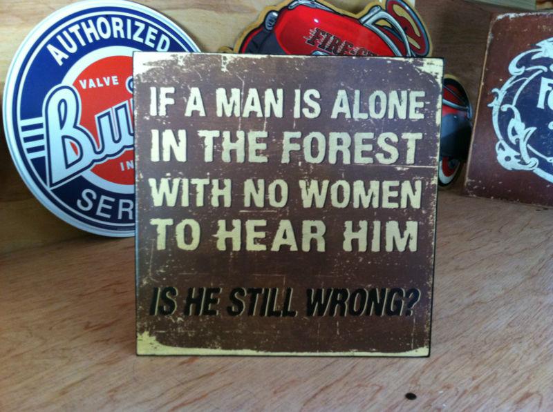 If a man is alone in the forest metal sign.garage shop,chevy ford,man cave.
