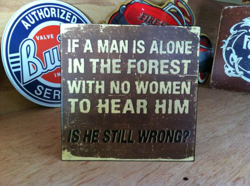 If a man is alone in the forest metal sign.garage shop,chevy ford,man cave.