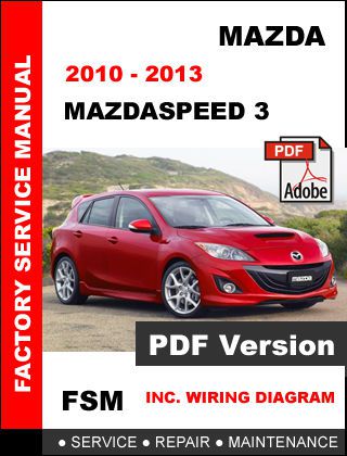 Mazda mazdaspeed 3 mazdaspeed3 2010 2011 2013 factory service repair fsm manual
