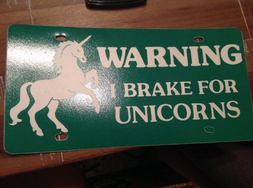 Warning i brake for unicorns license plate (t30)