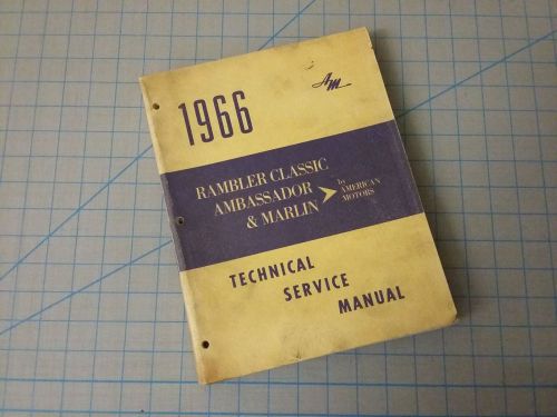 Amc rambler classic, ambassador &amp; marlin technical service manual - 1966