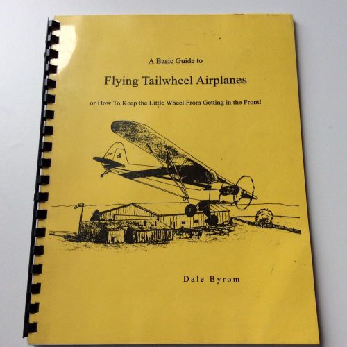 A basic guide to flying tailwheel airplanes - dale byrom - 2001 - illustrated