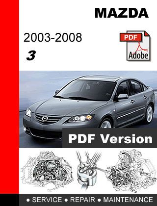 Mazda 3 2003 2004 2005 2006 2007 2008 factory service repair workshop fsm manual