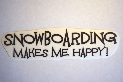 Snowboarding makes me happy helmet sticker gear bag decal snowboard boots