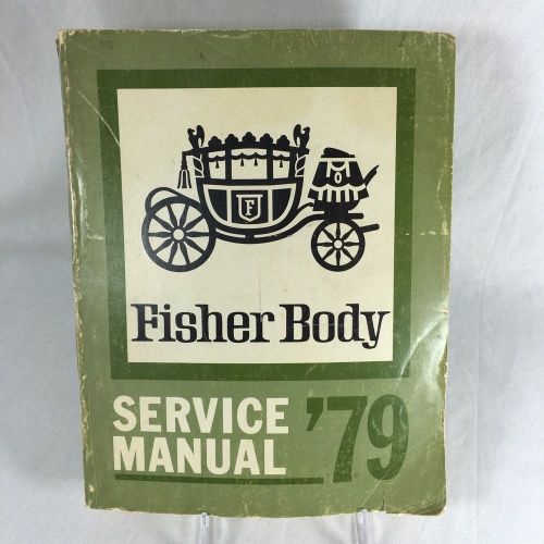 Vtg fisher body service manual &#039;79 all 1979 body styles except e&amp;t chevy, buick