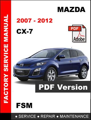 Mazda cx-7 cx7 2007 2008 2009 2010 2011 2012 factory service repair fsm manual