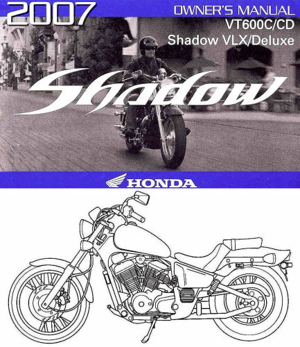 2007 honda vt600c / cd shadow vlx / deluxe motorcycle owners manual -vt 600 c cd