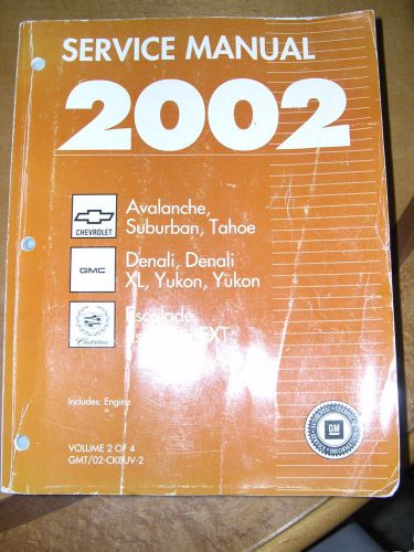 Gm service manual,2002 avalanche,suburban,tahoe,denali,yukon,escalade.
