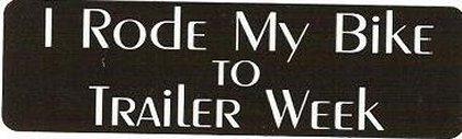 Motorcycle sticker for helmets or toolbox #823 i rode my bike to trailer week