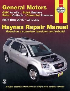 Gm haynes repair manual: acadia, enclave, outlook, traverse 2007-2015