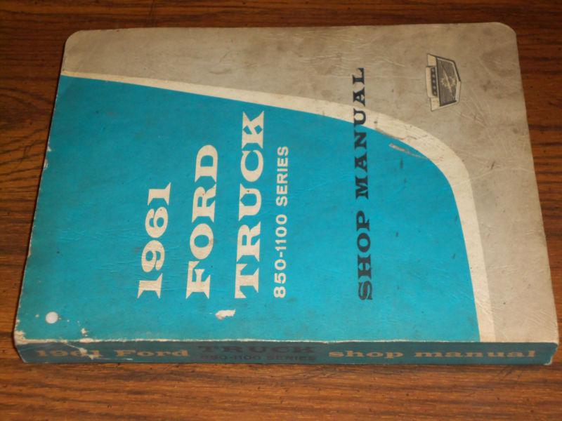 1961 FORD TRUCK SHOP BOOK / SHOP MANUAL/ ORIGINAL 850-1100 SERIES FOR 62 & 63, US $37.50, image 2