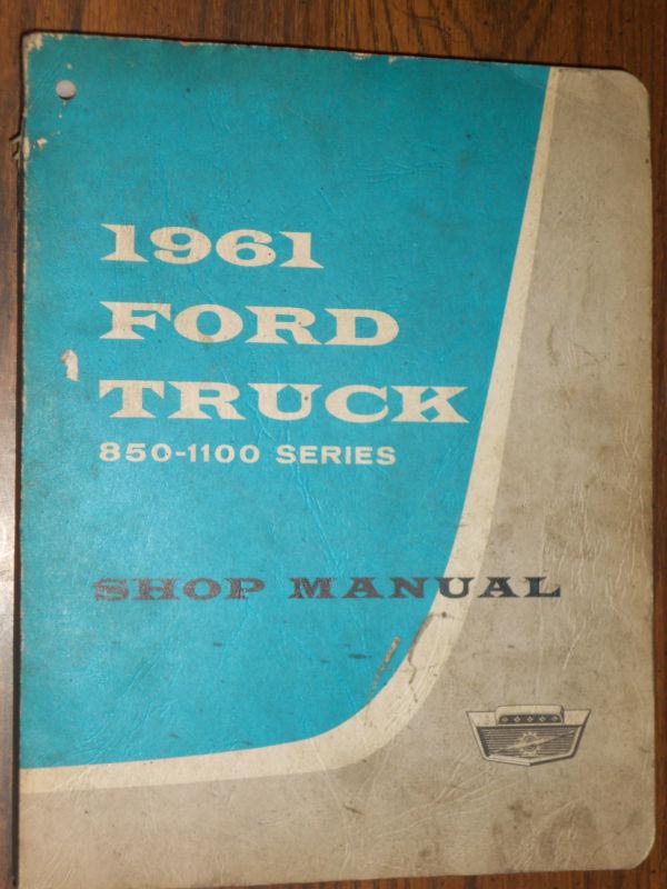1961 FORD TRUCK SHOP BOOK / SHOP MANUAL/ ORIGINAL 850-1100 SERIES FOR 62 & 63, US $37.50, image 3