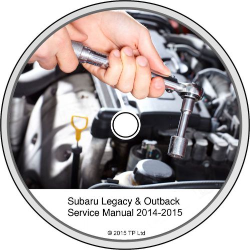 2014-2015 subaru legacy &amp; outback professional service repair manual on cd