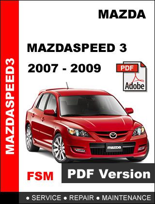 Mazda mazdaspeed 3 mazdaspeed3 2007 2008 2009 factory service repair fsm manual