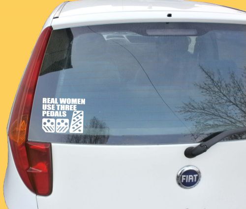 Real women use three pedals funny white vinyl sticker decal jdm