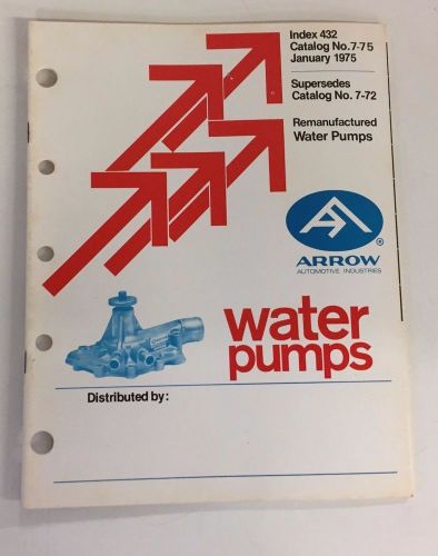 Vtg 1974 water pumps index 432 catalog # 7-75 remanufactured arrow automotive
